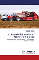 To research the motion of tractors on a slope
