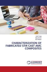 CHARACTERIZATION OF FABRICATED STIR CAST AMC COMPOSITES