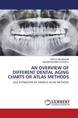 AN OVERVIEW OF DIFFERENT DENTAL AGING CHARTS OR ATLAS METHODS