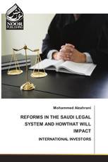 REFORMS IN THE SAUDI LEGAL SYSTEM AND HOW THAT WILL IMPACT