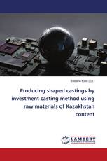 Producing shaped castings by investment casting method using raw materials of Kazakhstan content