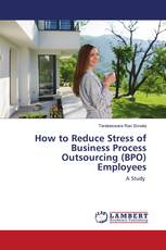 How to Reduce Stress of Business Process Outsourcing (BPO) Employees