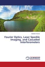 Fourier Optics, Laser Speckle Imaging, and Cascaded Interferometers