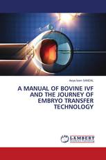 A MANUAL OF BOVINE IVF AND THE JOURNEY OF EMBRYO TRANSFER TECHNOLOGY