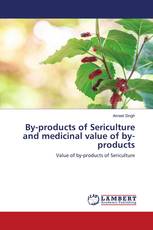 By-products of Sericulture and medicinal value of by-products