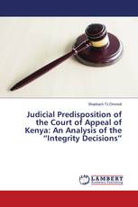 Judicial Predisposition of the Court of Appeal of Kenya: An Analysis of the “Integrity Decisions”