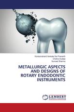 METALLURGIC ASPECTS AND DESIGNS OF ROTARY ENDODONTIC INSTRUMENTS