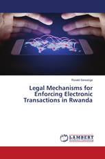 Legal Mechanisms for Enforcing Electronic Transactions in Rwanda