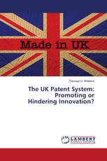 The UK Patent System: Promoting or Hindering Innovation?
