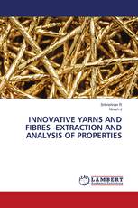 INNOVATIVE YARNS AND FIBRES -EXTRACTION AND ANALYSIS OF PROPERTIES