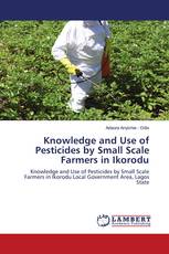 Knowledge and Use of Pesticides by Small Scale Farmers in Ikorodu