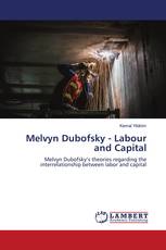 Melvyn Dubofsky - Labour and Capital