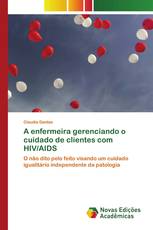 A enfermeira gerenciando o cuidado de clientes com HIV/AIDS