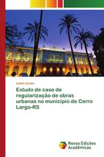 Estudo de caso de regularização de obras urbanas no município de Cerro Largo-RS