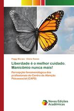 Liberdade é o melhor cuidado. Manicômio nunca mais!