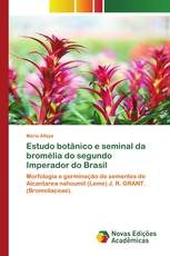 Estudo botânico e seminal da bromélia do segundo Imperador do Brasil