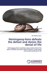 Hemingway-hero defeats the defeat and denies the denial of life
