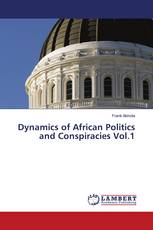 Dynamics of African Politics and Conspiracies Vol.1