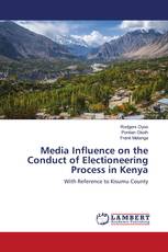 Media Influence on the Conduct of Electioneering Process in Kenya