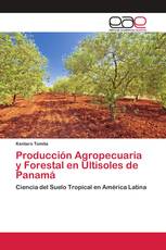 Producción Agropecuaria y Forestal en Ultisoles de Panamá