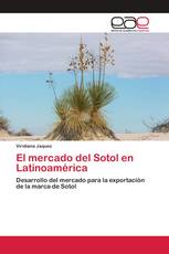 El mercado del Sotol en Latinoamérica