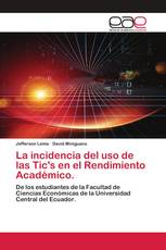 La incidencia del uso de las Tic's en el Rendimiento Académico.