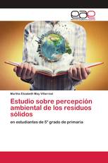 Estudio sobre percepción ambiental de los residuos sólidos