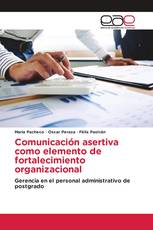 Comunicación asertiva como elemento de fortalecimiento organizacional
