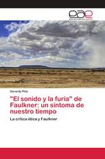 "El sonido y la furia" de Faulkner: un síntoma de nuestro tiempo