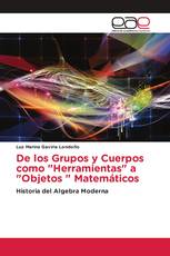 De los Grupos y Cuerpos como "Herramientas" a "Objetos " Matemáticos