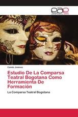 Estudio De La Comparsa Teatral Bogotana Como Herramienta De Formación