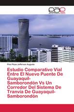 Estudio Comparativo Vial Entre El Nuevo Puente De Guayaquil-Samborondón Vs Un Corredor Del Sistema De Tranvía De Guayaquil-Samborondón