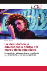 La identidad en la adolescencia dentro del marco de la actualidad