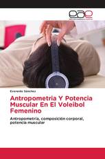 Antropometria Y Potencia Muscular En El Voleibol Femenino