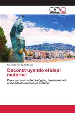 Deconstruyendo el ideal maternal