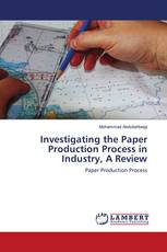 Investigating the Paper Production Process in Industry, A Review