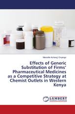 Effects of Generic Substitution of Firms’ Pharmaceutical Medicines as a Competitive Strategy at Chemist Outlets in Western Kenya