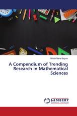 A Compendium of Trending Research in Mathematical Sciences