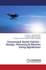 Unmanned Aerial Vehicle : Design, Planning & Mission Using Agridrones