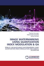 IMAGE WATERMARKING USING QUANTIZATION INDEX MODULATION & GA