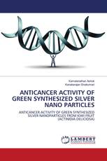 ANTICANCER ACTIVITY OF GREEN SYNTHESIZED SILVER NANO PARTICLES