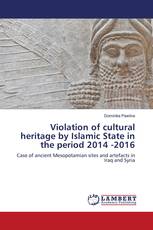 Violation of cultural heritage by Islamic State in the period 2014 -2016