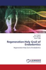 Regeneration:Holy Grail of Endodontics