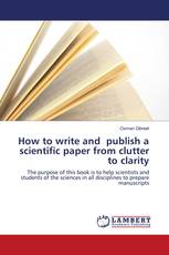 How to write and publish a scientific paper from clutter to clarity