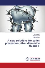 A new solutions for caries prevention: silver diammine fluoride