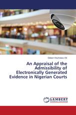 An Appraisal of the Admissibility of Electronically Generated Evidence in Nigerian Courts