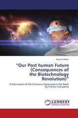 “Our Post human Future (Consequences of the Biotechnology Revolution)”