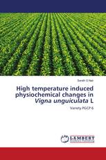 High temperature induced physiochemical changes in Vigna unguiculata L