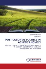 POST COLONIAL POLITICS IN ACHEBE'S NOVELS