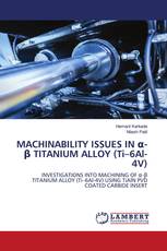 MACHINABILITY ISSUES IN α-β TITANIUM ALLOY (Ti–6Al-4V)